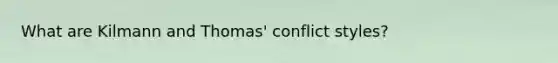 What are Kilmann and Thomas' conflict styles?
