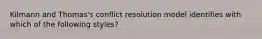 Kilmann and Thomas's conflict resolution model identifies with which of the following styles?