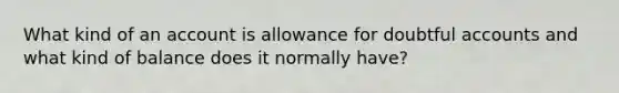 What kind of an account is allowance for doubtful accounts and what kind of balance does it normally have?