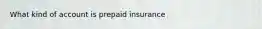 What kind of account is prepaid insurance