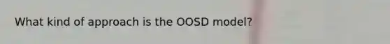 What kind of approach is the OOSD model?