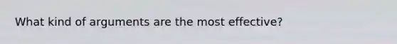 What kind of arguments are the most effective?