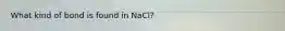 What kind of bond is found in NaCl?