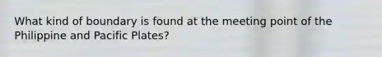 What kind of boundary is found at the meeting point of the Philippine and Pacific Plates?