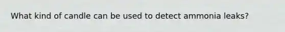 What kind of candle can be used to detect ammonia leaks?