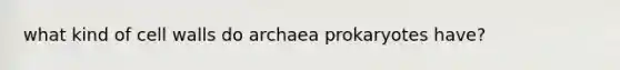 what kind of cell walls do archaea prokaryotes have?