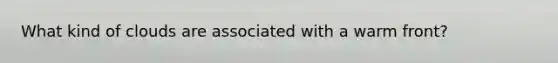 What kind of clouds are associated with a warm front?
