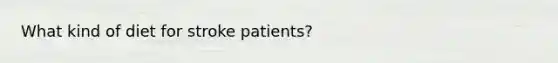 What kind of diet for stroke patients?