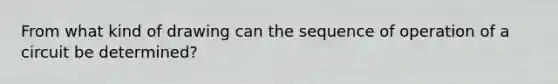 From what kind of drawing can the sequence of operation of a circuit be determined?