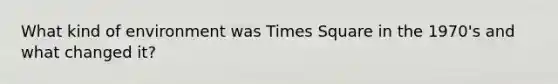 What kind of environment was Times Square in the 1970's and what changed it?