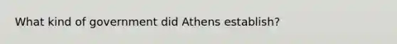 What kind of government did Athens establish?