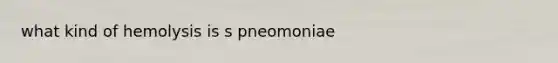 what kind of hemolysis is s pneomoniae