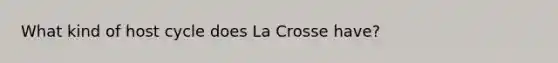 What kind of host cycle does La Crosse have?