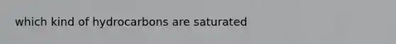 which kind of hydrocarbons are saturated