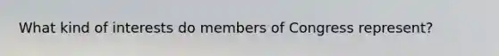 What kind of interests do members of Congress represent?