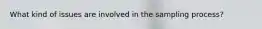 What kind of issues are involved in the sampling process?