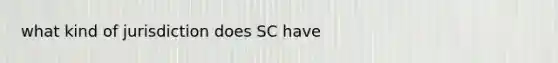 what kind of jurisdiction does SC have