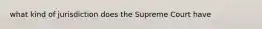 what kind of jurisdiction does the Supreme Court have