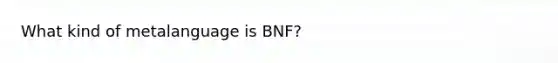 What kind of metalanguage is BNF?