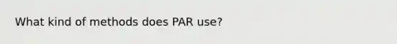 What kind of methods does PAR use?