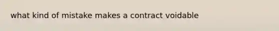 what kind of mistake makes a contract voidable