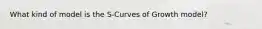 What kind of model is the S-Curves of Growth model?