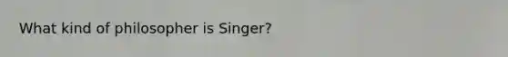 What kind of philosopher is Singer?