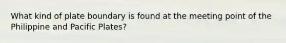 What kind of plate boundary is found at the meeting point of the Philippine and Pacific Plates?