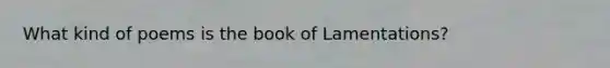 What kind of poems is the book of Lamentations?