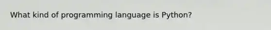 What kind of programming language is Python?