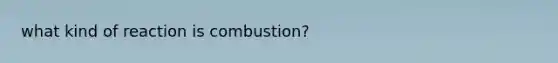 what kind of reaction is combustion?