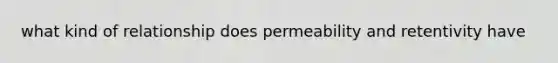 what kind of relationship does permeability and retentivity have