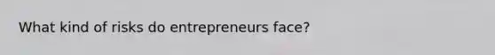 What kind of risks do entrepreneurs face?