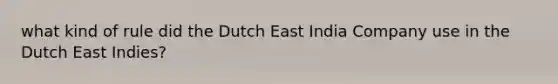 what kind of rule did the Dutch East India Company use in the Dutch East Indies?