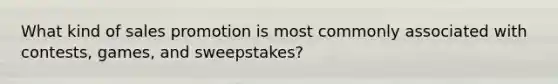 What kind of sales promotion is most commonly associated with contests, games, and sweepstakes?