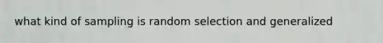 what kind of sampling is random selection and generalized