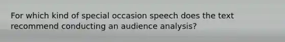 For which kind of special occasion speech does the text recommend conducting an audience analysis?