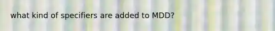 what kind of specifiers are added to MDD?
