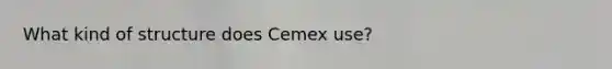 What kind of structure does Cemex use?