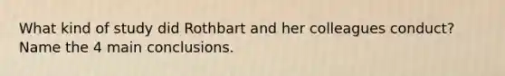 What kind of study did Rothbart and her colleagues conduct? Name the 4 main conclusions.