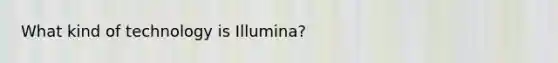 What kind of technology is Illumina?