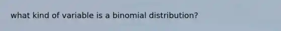 what kind of variable is a binomial distribution?