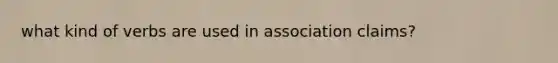 what kind of verbs are used in association claims?