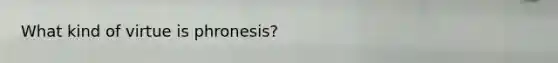 What kind of virtue is phronesis?