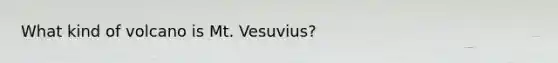 What kind of volcano is Mt. Vesuvius?