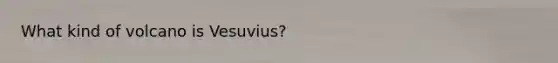 What kind of volcano is Vesuvius?