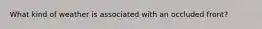 What kind of weather is associated with an occluded front?