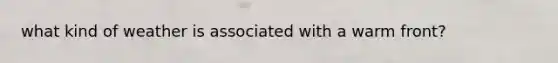 what kind of weather is associated with a warm front?