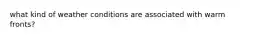 what kind of weather conditions are associated with warm fronts?