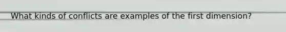 What kinds of conflicts are examples of the first dimension?